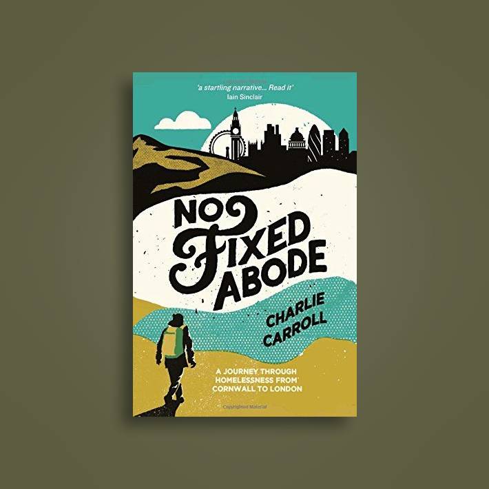 No Fixed Abode: A Journey Through Homelessness from Cornwall to London