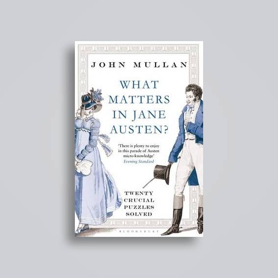 What Matters in Jane Austen?: Twenty Crucial Puzzles Solved