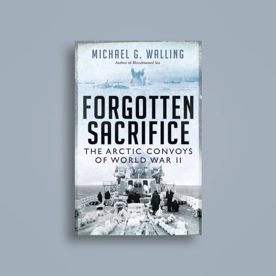 Forgotten Sacrifice: The Arctic Convoys of World War II