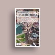 Ground Control: Fear and Happiness in the Twenty First Century City